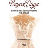 Beyaz Rüya - Gelinlik Üst Beden Süsleme Sanatı Üzerine Yerel Bir Analiz