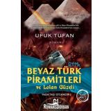 Beyaz Türk Piramitleri Ve Lolan Güzeli - Ufuk Tufan
