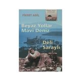 Beyaz Yollar Mavi Deniz Deli Saraylı