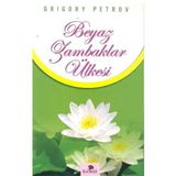 BEYAZ ZAMBAKLAR ÜLKESİNDE - GRIGORY PETROV (ISBN:9789752611498)