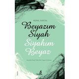Beyazım Siyah Siyahım Beyaz - S. Kemal Kartal