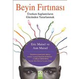 BEYIN FIRTINASI ÜRETKEN SAPLANTILARIN GÜCÜNDEN YARARLANMAK - ANN MAISEL;ERIC MAISEL