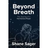 Beyond Breath: The Journey Of A Harmonica Player