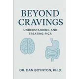 Beyond Cravings: Understanding and Treating Pica: A Clinical and Practical Guide to Pica Behavior