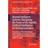 Beyond Intelligent Systems: Navigating the Power of the Agentic Artificial Intelligence for Driving Innovation: Proceedings of the International ... Sciences and Technologies (IMDC-IST 2025)