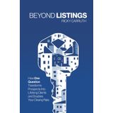 Beyond Listings: How One Question Transforms Prospects Into Lifelong Clients and Doubles Your Closing Rate