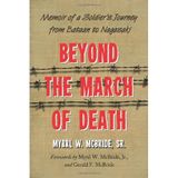 Beyond the March of Death: Memoir of a Soldier's Journey from Bataan to Nagasaki by Myrrl W. Mcbride (2010-03-08)
