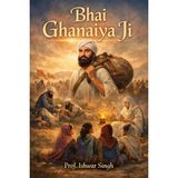 Bhai Ghanaiya Ji: Why did some Sikhs filed complaint against Bhai Ghanaiya Ji in front of Guru Gobind Singh Ji?