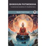 Bhikkhuni Patimokkha (Vinaya Pitaka'dan): Budist Rahibeler için Temel Yönergeler (Bodhi Path Press'ten)