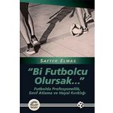 Bi Futbolcu Olursak... - Safter Elmas