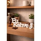 Bi Kahve Yazı Dekoru | Kahve Köşesi Süsü | Masa Üstü Dekoratif Obje - Beyaz
