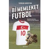 Bi Memleket Futbol: Geçmişten Günümüze Türkiye'den Futbol Hikayeleri