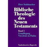 Biblische Theologie des Neuen Testaments, Bd.1, Grundlegung, Von Jesus zu Paulus (Biblische Theologie des Neuen Testaments. Band 1: Grundlegung. Von ... Der Kanon und seine Auslegung)