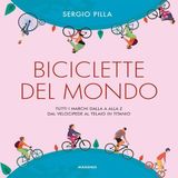 Biciclette del mondo. Tutti i marchi dalla A alla Z, dal velocipede al telaio in titanio (Beaux livres)