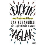 Bıçkın ve Ağlak-Yeni Türkiye'nin Hikayesi - Can Kozanoğlu