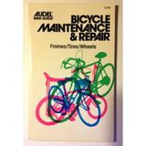 Bicycle Maintenance and Repair: Frames, Tyres, Wheels Mahoney, Richard E