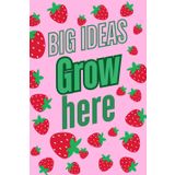 Bid Ideas Grow Here: A Lined Notebook: A Cute and Inspirational Journal for Notes, Ideas, and Creativity