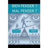 BIEN PENSER ? MAL PENSER ?