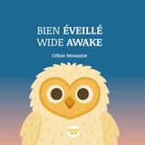 BIEN ÉVEILLÉ WIDE AWAKE: Un Livre de Bonne Nuit Bilingue en Français et Anglais A Bilingual Good Night Story in English and French