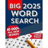 Big 2025 Word Search Puzzle Book For Adults and Seniors: With over 250 Puzzles and more than 10,000 Words – Nearly 3X More Content In Just One Book!