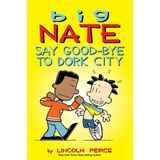 Big Nate: Say Good-bye to Dork City: 12 - Lincoln Peirce