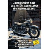 „Biker-Saison ade! Das freche Ausmalbuch für Motorradfans“: Hochwertige Ausmalbilder für Erwachsene, witzige Sprüche & freche Zweizeiler für alle ... die die Winterpause kreativ überbrücken