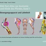 Bild-Text-Atlas zur Anatomie und Klinik des Pferdes Band 1. Bewegungsapparat und Lahmheit (Schlütersche Vet)