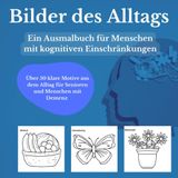 Bilder des Alltags - Ein Ausmalbuch für Menschen mit kognitiven Einschränkungen: Über 50 klare Motive aus dem Alltag für Senioren und Menschen mit Demenz