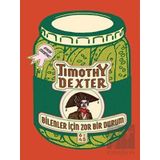 Bilenler İçin Zor Bir Durum - Timothy Dexter