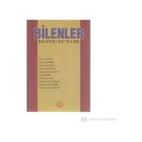BILENLER KONUŞUYOR - S. EYICE, K. GÜRSOY, S.KABAKLI, A.ALPTEKIN, M.R.BEKIR, S.BAŞER, S.İÇLİ, O.N.ÖZPEKEL, M.R.ŞIRIN