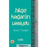 Bilge Kağan’ın Vasiyeti - Ahmet Taşağıl