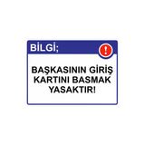 Bilgi; Başkasının Giriş Kartını Basmak Yasaktır! İsg Uyarı Levhası Pvc A5 15X21 Cm