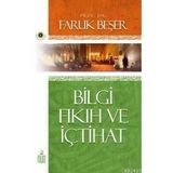 BILGI FIKIH VE İÇTİHAT - FARUK BEŞER