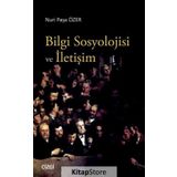 Bilgi Sosyolojisi ve İletişim - Nuri Paşa Özer