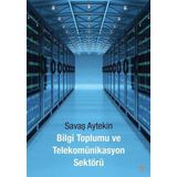 Bilgi Toplumu ve Telekomünikasyon Sektörü - Savaş Aytekin