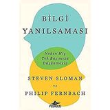 Bilgi Yanılsaması: Neden Hiç Tek Başımıza Düşünmeyiz