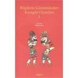 Bilgilerle Günümüzden Karagöz Oyunları 2- Kolektif