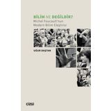 Bilim Ne Değildir Michel Foucault nun Modern Bilim Eleştirisi - Çizgi Kitabevi