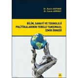 Bilim, Sanayi ve Teknoloji Politikalarının Yerele Yansıması İzmir Örneği - Rasim Akpınar Canan Arıkbay