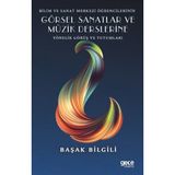 Bilim ve Sanat Merkezi Öğrencilerinin Görsel Sanatlar ve Müzik Derslerine Yönelik Görüş ve Tutumları - Başak Bilgili - Gece Kitaplığı