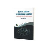 Bilim ve Sanatın Kesişimindeki Tasarım: Steam Eğitimi İçin Çıkarımlar Filiz Gülhan