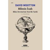 Bilimin İcadı- Bilim Devrimi’Nin Yeni Bir Tarihi - David Wootton