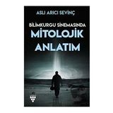 Bilimkurgu Sinemasında Mitolojik Anlatım - Aslı Arıcı Sevinç