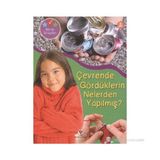 BILIMLE TANIŞALIM - ÇEVRENDE GÖRDÜKLERIN NELERDEN YAPILMIŞ? - HELEN ORME