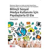 Bilinçli Sosyal Medya Kullanımı İçin Paydaşlarla El Ele - Türkan Çelik