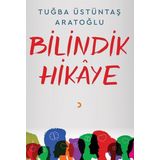 Bilindik Hikaye - Tuğba Üstüntaş Aratoğlu