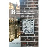Bilinen Coğrafyalardan Bilinmeyen Hikayeler - Öğrendiklerim - Hakan Özerol