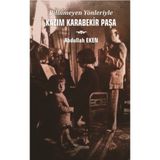 Bilinmeyen Yönleriyle Kazım Karabekir Paşa - Abdullah Eken