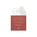 BILINMEYEN YÖNLERİYLE MUHTEŞEM OSMANLI - AHMET ŞAHİN
