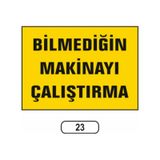 Bilmediğin Makinayı Çalıştırma Uyarı Ikaz Levhası